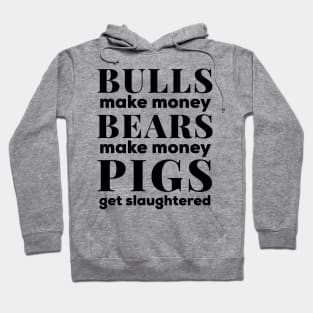 Bulls and Bears Make Money Stock Market Black Text Hoodie